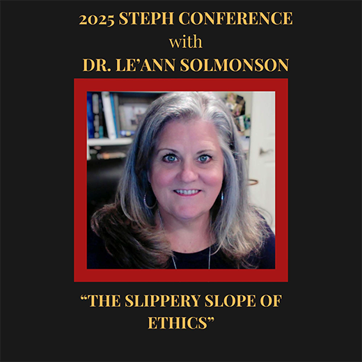 2025 Steph Conference with Dr. Leann Solmonson, speaking on "The Slippery Slope of Ethics" at MSU Texas.